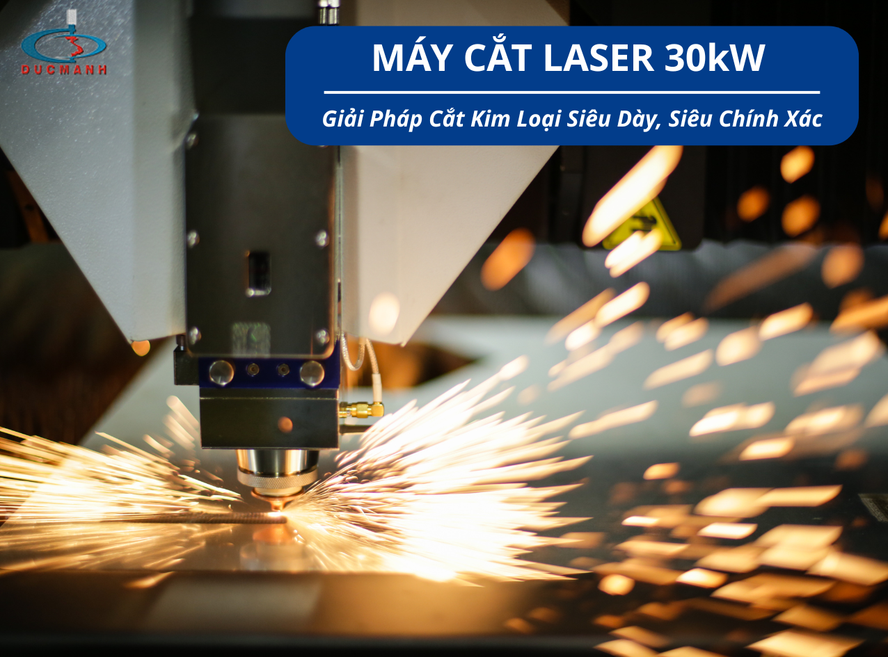 Máy Cắt Laser 30kW | Giải Pháp Cắt Kim Loại Công Nghiệp Siêu Dày, Siêu Chính Xác